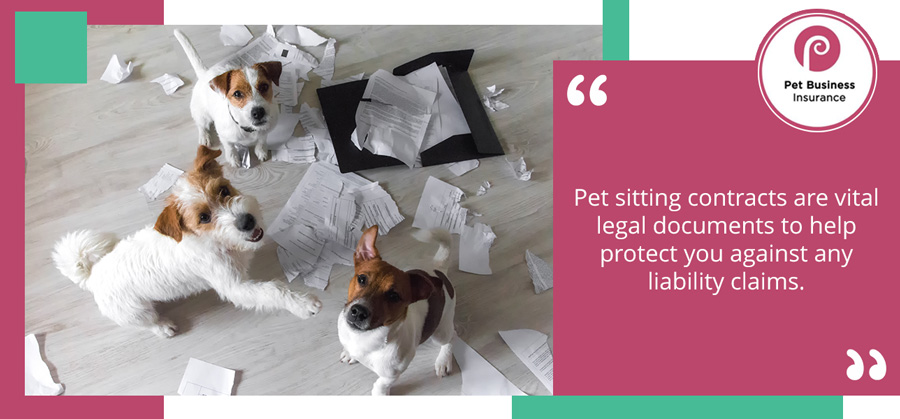 Pet sitting contracts are vital legal documents to help protect you against any liability claims