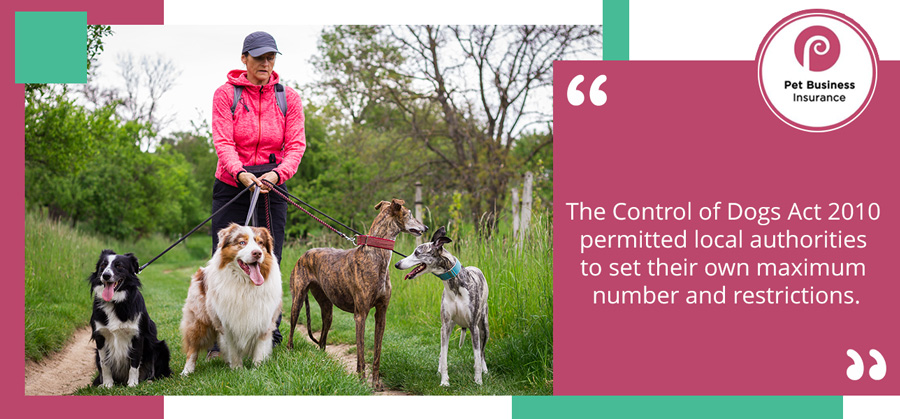 The Control of Dogs Act 2010 permitted local authorities to set their own maximum number and restrictions.